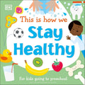 This Is How We Stay Healthy: for Kids Going to Preschool (First Skills for Preschool)